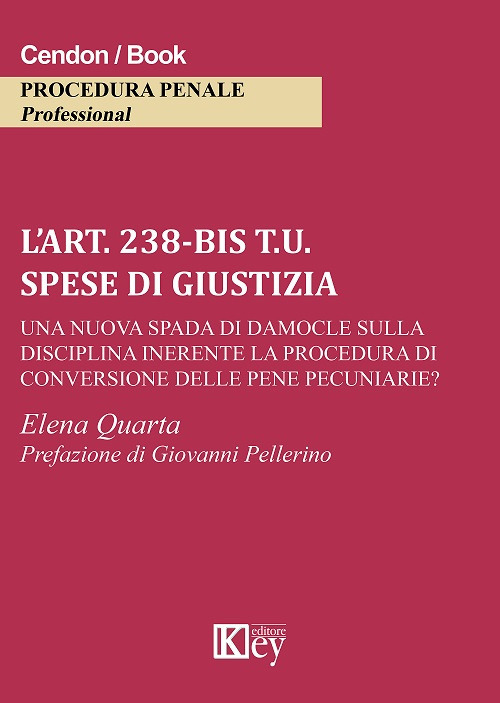 L'art. 238-bis t.u. Spese di giustizia una nuova spada di Damocle sulla disciplina inerente la procedura di conversione delle pene pecuniarie?