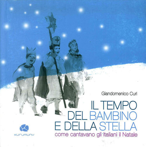Il tempo del bambino e della stella. Come cantavano gli italiani il Natale