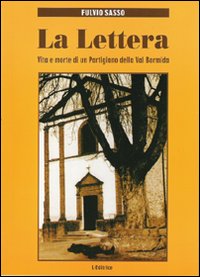 La lettera. Vita e morte di un partigiano della Val Bormida