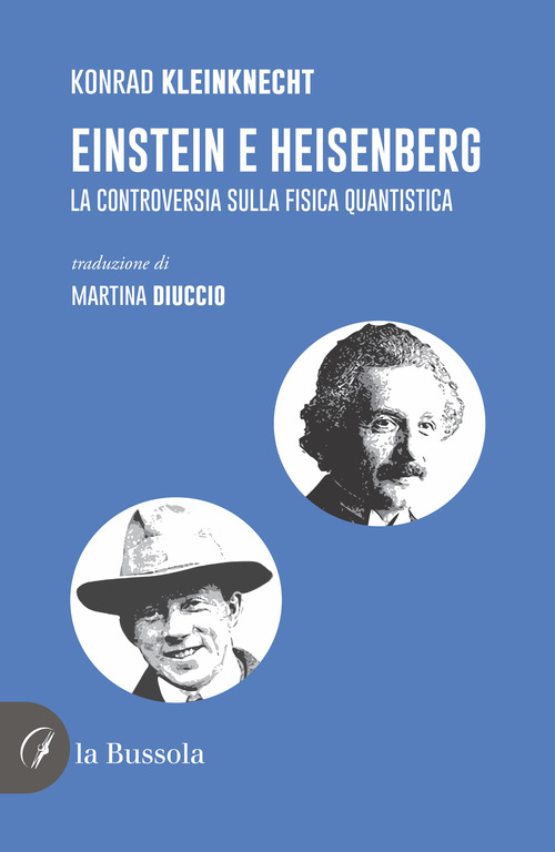 Einstein e Heisenberg. La controversia sulla fisica quantistica