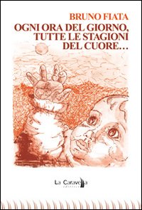 Ogni ora del giorno, tutte le stagioni del cuore...