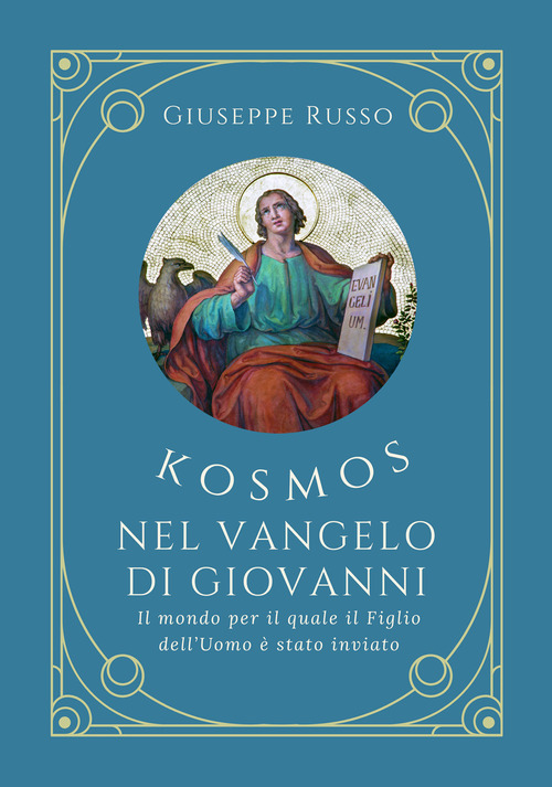Kosmos nel Vangelo di Giovanni. Il mondo per il quale il Figlio dell'Uomo è stato inviato