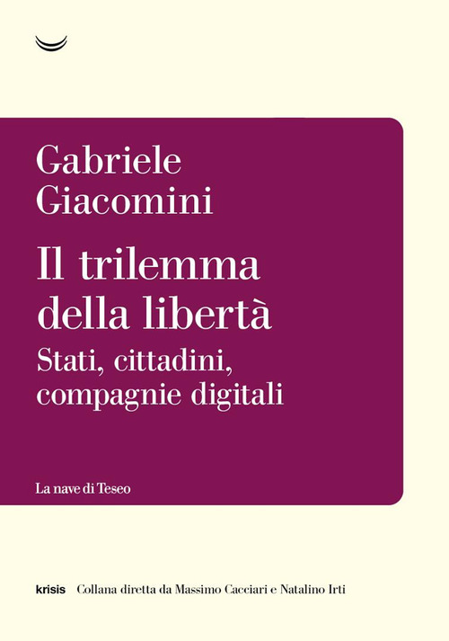 Il trilemma della libertà. Stati, cittadini, compagnie digitali