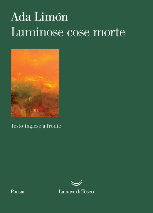 Luminose cose morte. Testo inglese a fronte