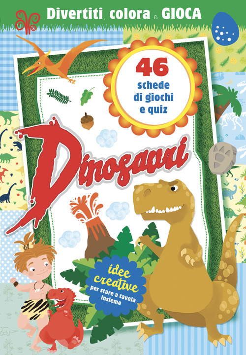 Dinosauri. Divertiti, colora e gioca