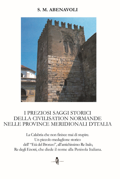 I preziosi saggi storici della civilisation normande nelle province meridionali d'Italia. La Calabria che non finisce mai di stupire. Un piccolo medaglione storico dell'Età del Bronzo, all'antichissimo Re Italo, Re degli Enotri, che diede il nome alla pen