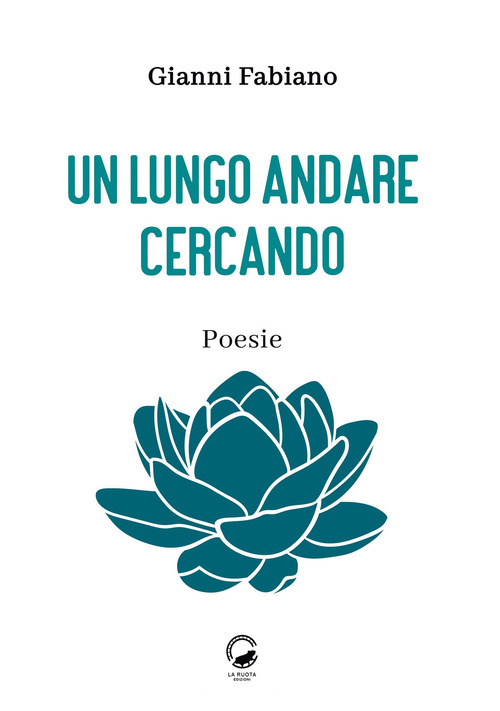 Un lungo andare cercando. Poesie