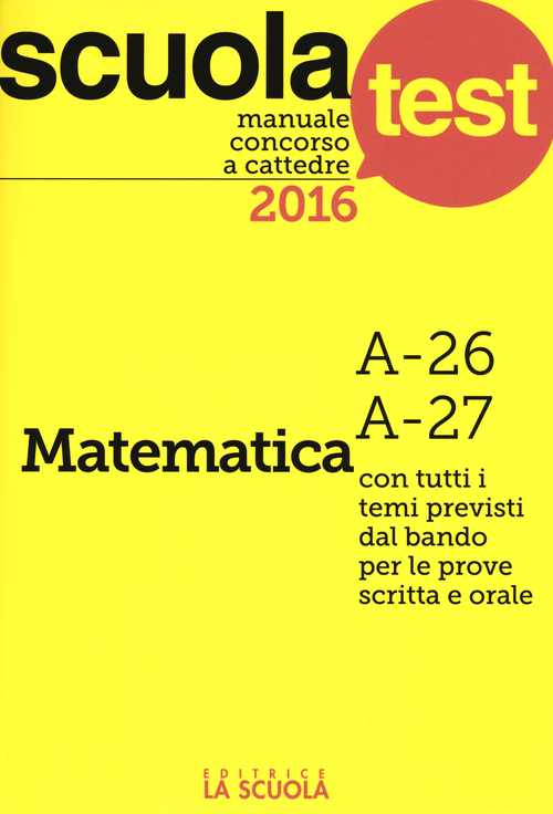 Manuale concorso a cattedre 2016. Matematica A-26, A-27
