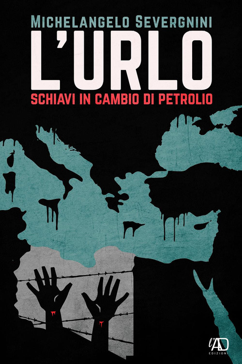 L'urlo. Schiavi in cambio di petrolio