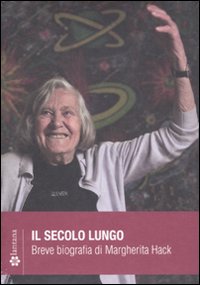 Il secolo lungo. Breve biografia di Margherita Hack. DVD