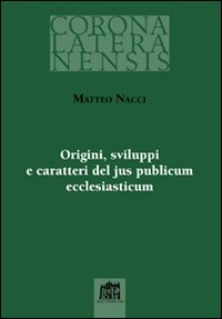Origini sviluppi e caratteri del jus publicum ecclesiasticum