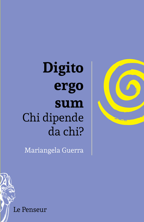 Digito ergo sum. Chi dipende da chi?