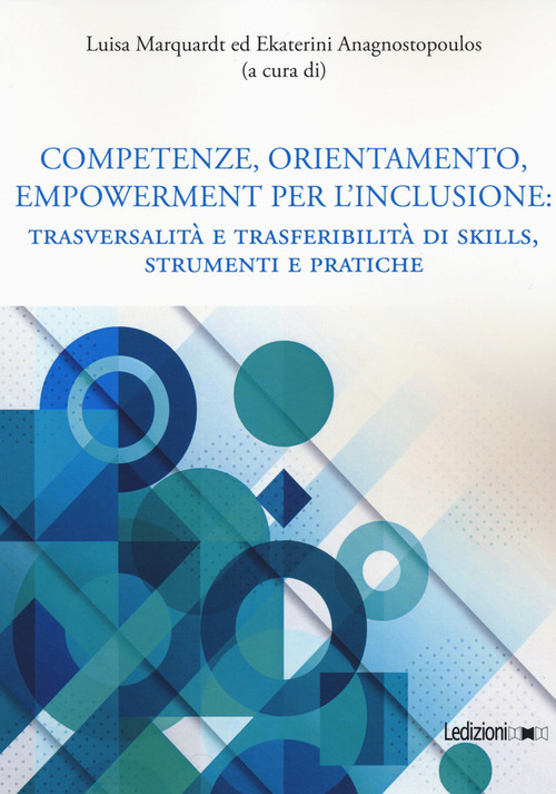 Competenze, orientamento, empowerment per l'inclusione. Trasversalità e trasferibilità di skills, strumenti e pratiche