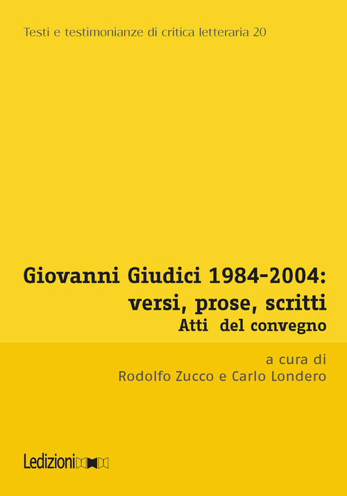 Giovanni Giudici 1984-2004: versi, prose, scritti. Atti del Convegno di Studi (Università degli studi di Udine, Udine, 3-5 dicembre 2024)
