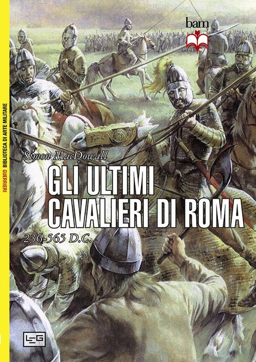 Gli ultimi cavalieri di Roma 265-565 d. C.