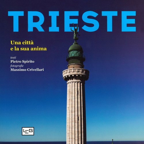 Trieste. Una città e la sua anima