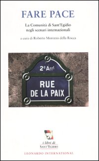 Fare pace. La Comunità Sant'Egidio negli scenari internazionali