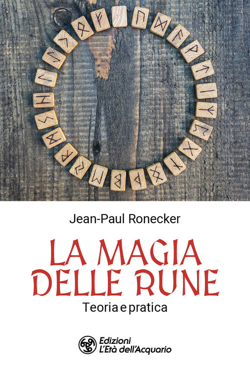 La magia delle rune. Teoria e pratica