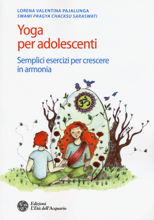 Yoga per adolescenti. Semplici esercizi per crescere in armonia