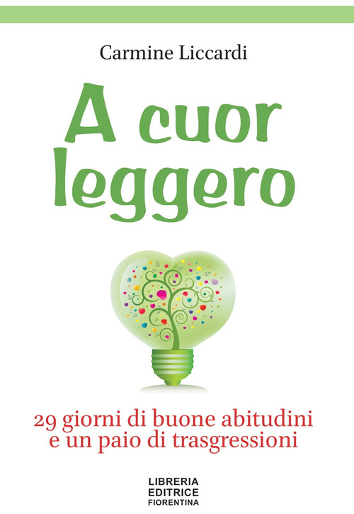 A cuor leggero. 29 giorni di buone abitudini e un paio di trasgressioni