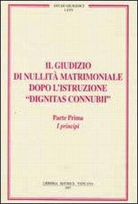 Il giudizio di nullità matrimoniale dopo l'istruzione «dignitas connubi»