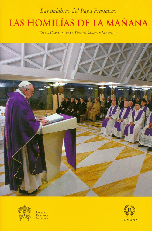 Las homilías de la mañana. En la Capilla de la Domus Sanctae Marthae