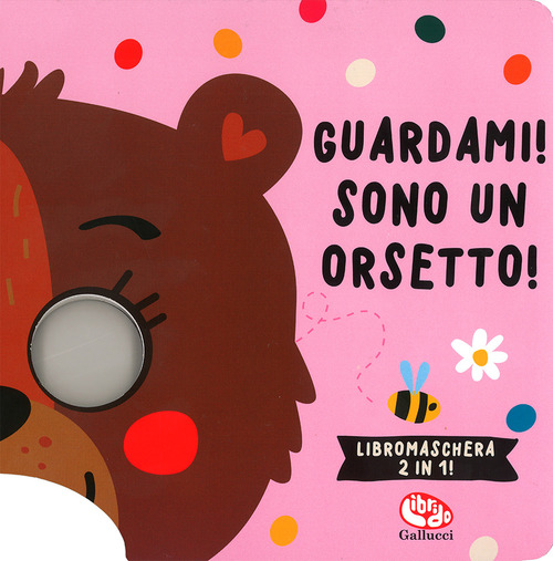 Guardami! Sono un orsetto! Libri maschera