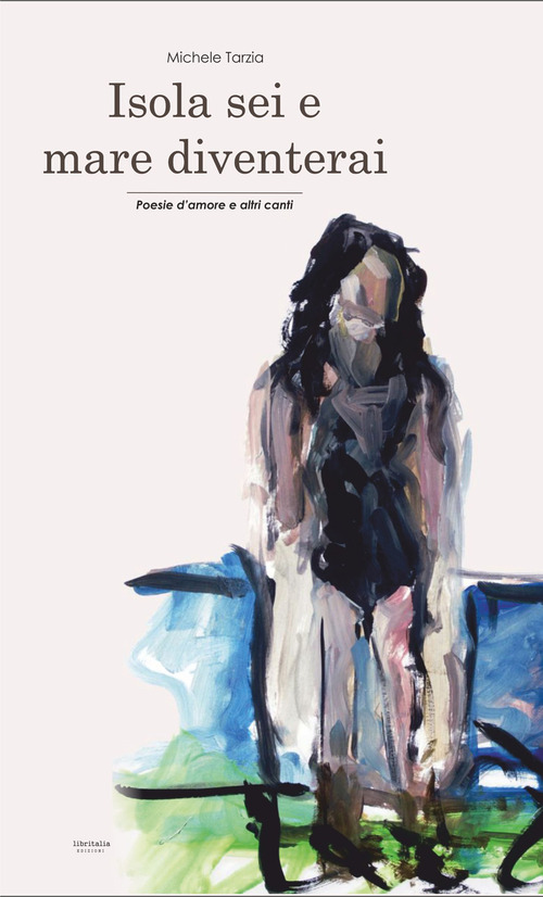 Isola sei e mare diventerai. Poesie d'amore e altri canti