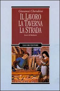 Il lavoro, la taverna, la strada. Scorci di Medioevo