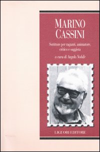 Marino Cassini. Scrittore per ragazzi, animatore, critico e saggista