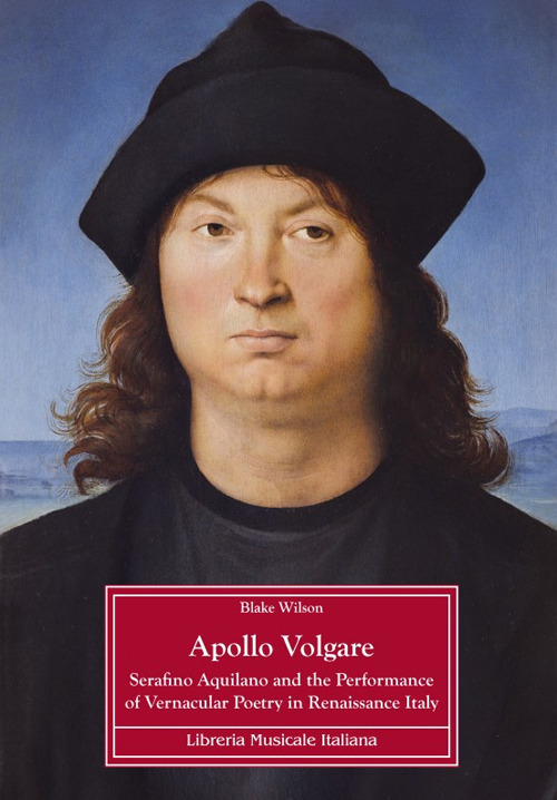 Apollo Volgare. Serafino Aquilano and the performance of vernacular poetry in Renaissance Italy