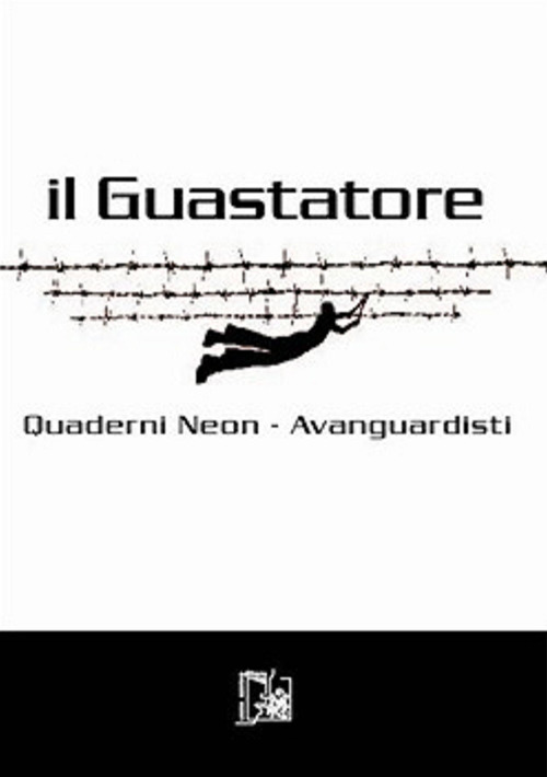 Il guastatore. Quaderni neon-avanguardisti
