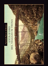 L'età d'oro del viaggio in treno