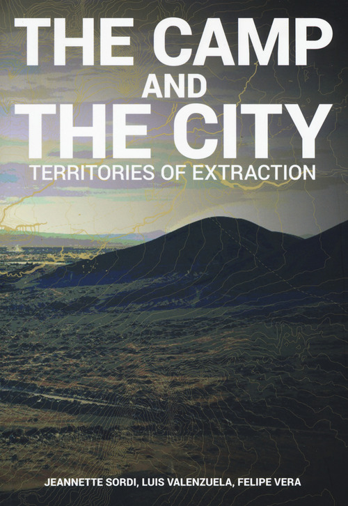 The camp and the city. Territories of extraction