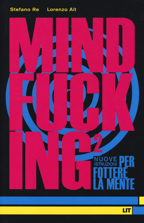 Mindfucking 2. Nuove istruzioni per fottere la mente
