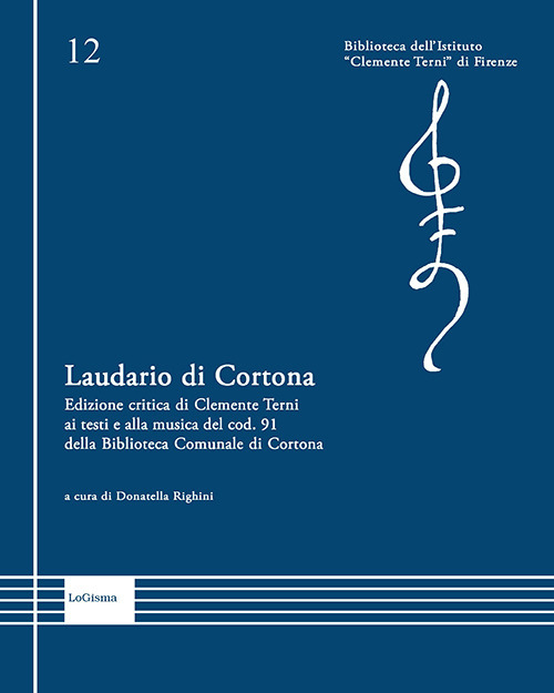 Laudario di Cortona. Edizione critica di Clemente Terni ai testi e alla musica del cod. 91 della Biblioteca Comunale di Cortona