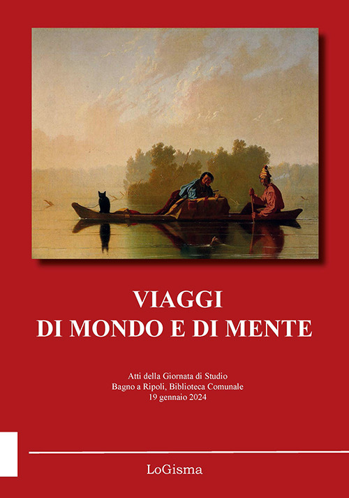 Viaggi di mondo e di mente. Atti della Giornata di Studio (Bagno a Ripoli, Biblioteca Comunale, 19 gennaio 2024)