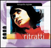 Fotografia digitale. Ritratti