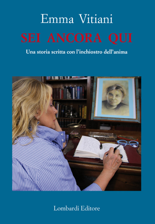 Sei ancora qui. Una storia scritta con l'inchiostro dell'anima