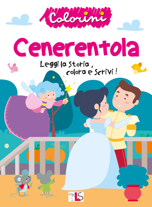 Cenerentola. Leggi la storia, colora e scrivi!