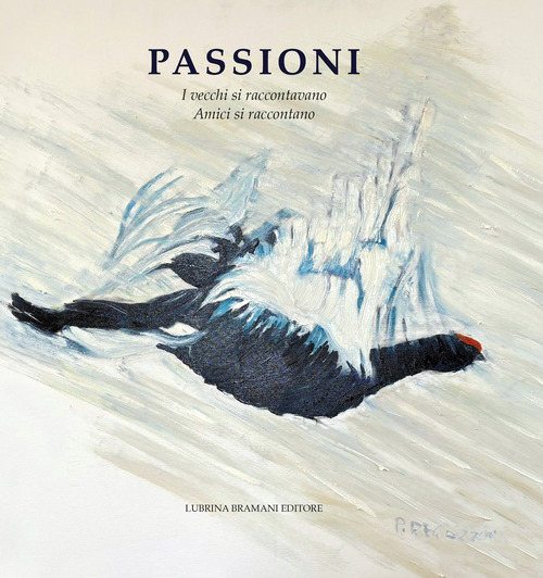 Passioni. I vecchi raccontavano. Amici si raccontano