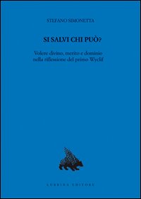 Si salvi chi può? Volere divino, merito e dominio nella riflessione del primo Wyclif