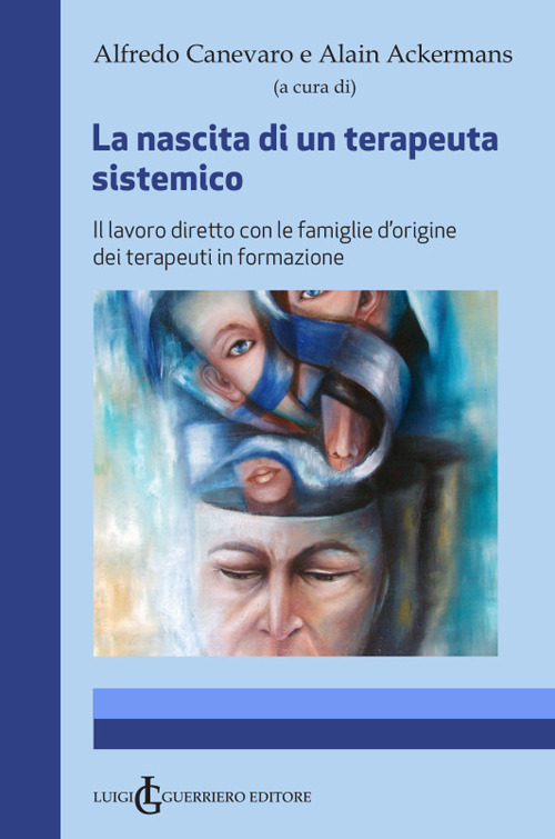 La nascita di un terapeuta sistemico. Il lavoro diretto con le famiglie d'origine dei terapeuti in formazione