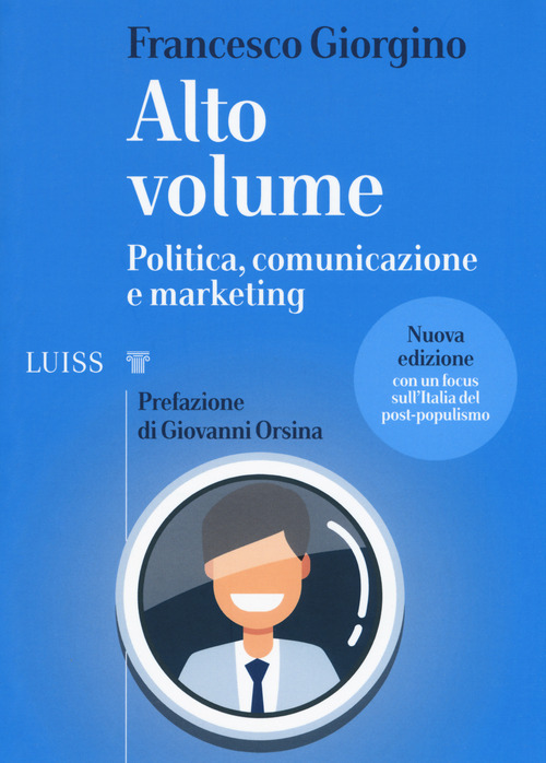 Alto volume. Politica, comunicazione e marketing