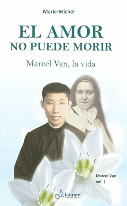 El amor no puede morir. Marcel Van, la vida