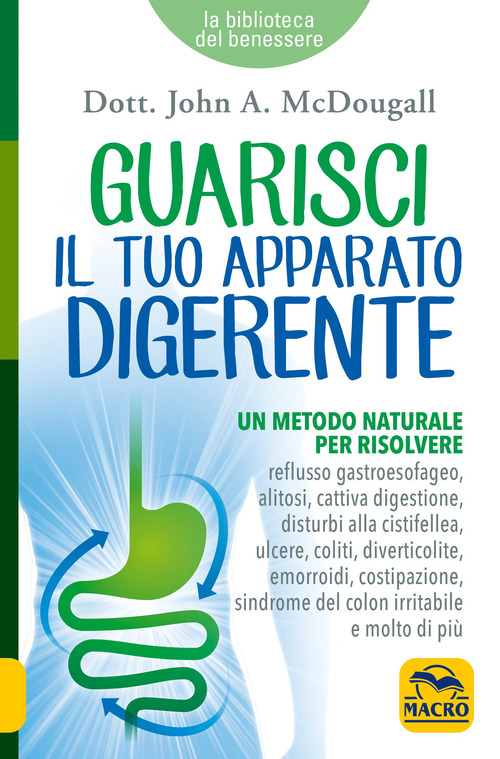 Guarisci il tuo apparato digerente. Un metodo naturale per risolvere