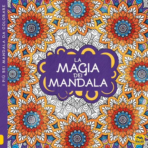 La magia dei mandala. I quaderni dell'Art Therapy. Disegni da colorare