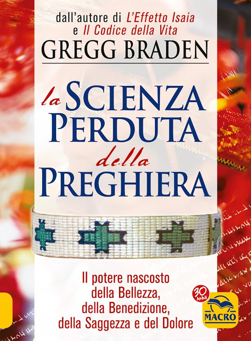 La scienza perduta della preghiera. Il potere nascosto della bellezza, della benedizione, della saggezza e del dolore