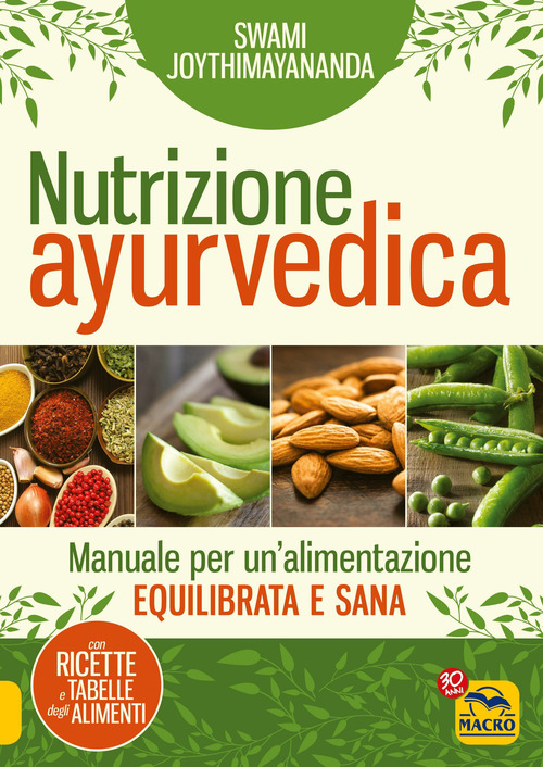 Nutrizione ayurvedica. Manuale per una nutrizione equilibrata e sana