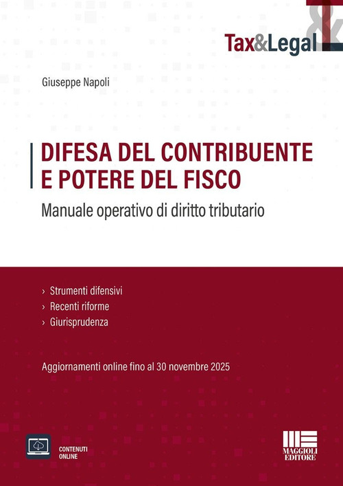 Difesa del contribuente e potere del fisco. Manuale operativo di diritto tributario. Strumenti difensivi, Recenti riforme e Giurisprudenza. Aggiornamenti online fino al 30 novembre 2025